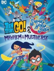 Teen Titans Go! & DC Super Hero Girls: Mayhem in the Multiverse