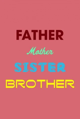 Father Mother Sister Brother