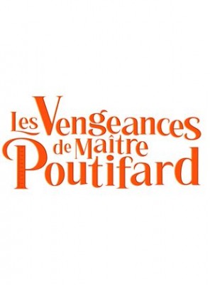 Les Trois vengeances de Maître Poutifard